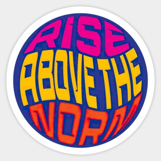 Rise above the norm Sticker